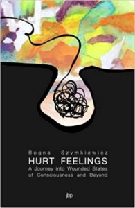 HURT FEELINGS. The Journey into Wounded States of Consciousness and Beyond.
